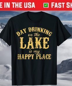 Day Drinking On The Lake Is My Happy Place T-Shirt