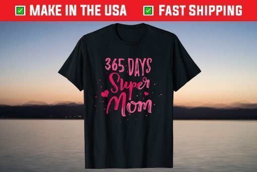 Days Super Mom Gift Parent Mother Family Gift T-Shirt