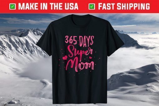 Days Super Mom Gift Parent Mother Family Gift T-Shirt