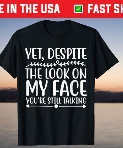 Despite The Look on My Face You're Still Talking Unisex T-Shirt