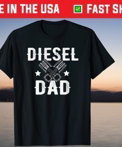 Diesel Dad, Fathers Day Diesel Truck Shirt