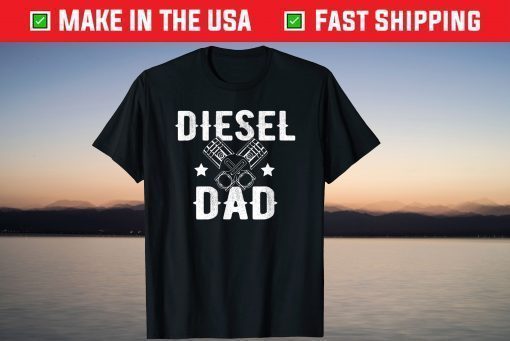 Diesel Dad, Fathers Day Diesel Truck Shirt