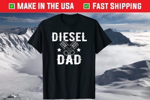 Diesel Dad, Fathers Day Diesel Truck Shirt