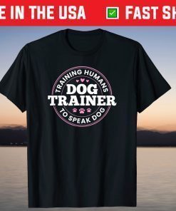 Dog Trainer Training Humans To Speak Dog T-Shirt