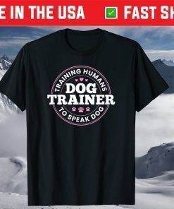 Dog Trainer Training Humans To Speak Dog T-Shirt