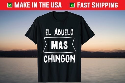 El Abuelo Mas Chingon Funny Spanish Fathers Day T-Shirt