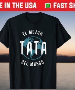 El Mejor Tata Del MundoFather's Day Love Proud Papa T Shirt