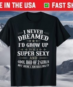 Fathers Day Shirt from Daughter Dad of 2 Girls Fathers Day T-Shirt