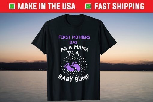 First Mothers Day As A Mama To A Baby Bump T-Shirt