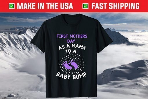 First Mothers Day As A Mama To A Baby Bump T-Shirt