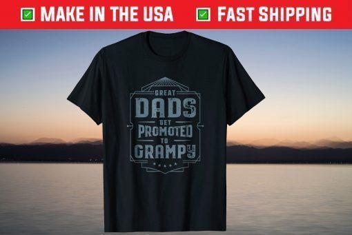 Great Dads Get Promoted To Grampy Father's Day T-Shirt