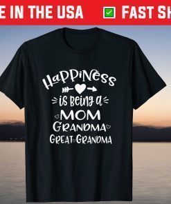 Happiness is Being a Mom Grandma Great Grandma T-Shirt