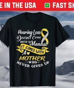 Hearing Loss Come With A Mother Who Never Give Up T-Shirt