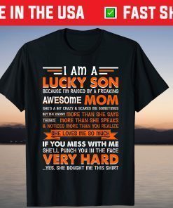 I Am a Lucky Son I'm Raised By a Freaking Awesome Mom T-Shirt