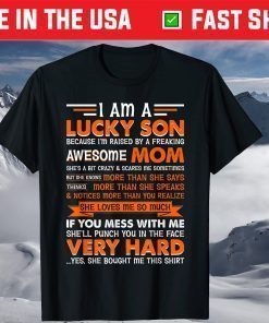 I Am a Lucky Son I'm Raised By a Freaking Awesome Mom T-Shirt