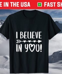 I Believe In You Teacher Testing Day T-Shirt