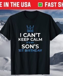 I Can't Keep Calm It's My Son's 1st Birthday T-Shirt