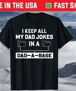 I Keep All My Dad Jokes In A Dad A Base Dad Joke Father Day T-Shirt