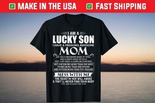 I am a lucky son I have a freaking awesome mom T-Shirt