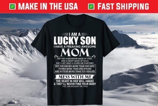 I am a lucky son I have a freaking awesome mom T-Shirt