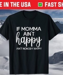 If Momma Aint Happy Mother's Day T-Shirt