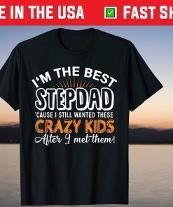 I'm The Best Step Dad Crazy - Father's Day T-shirt