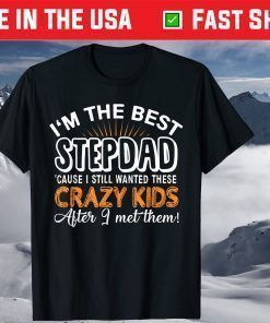 I'm The Best Step Dad Crazy - Father's Day T-shirt