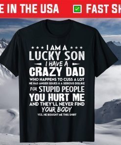 I'm The Lucky Son I Have A Crazy Dad Fathers Day Shirt