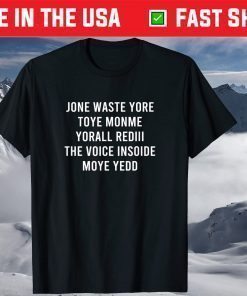 JONE WASTE YORE TOYE MONME YORALL REDIII Shirt