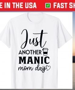 Just Another Manic Mom Day Mother T-Shirt