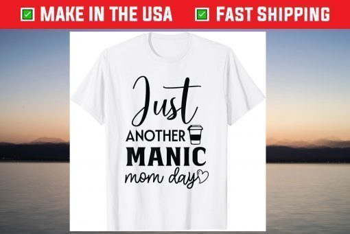 Just Another Manic Mom Day Mother T-Shirt