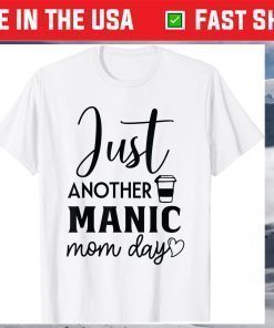 Just Another Manic Mom Day Mother T-Shirt