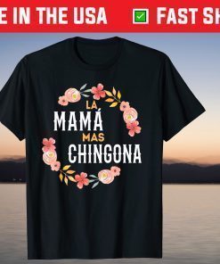 La Mama Mas Chingona Spanish Mom Floral Arch T-Shirt