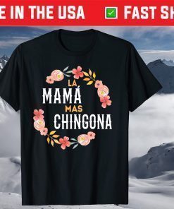 La Mama Mas Chingona Spanish Mom Floral Arch T-Shirt