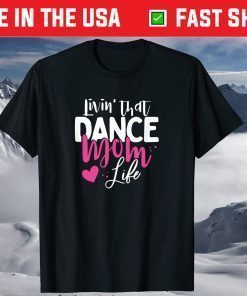 Livin' That Dance Mom Life Dancing Mama Mother's Day T-Shirt