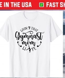 Livin' That Gymnast Mom Life Mothers Day Present Sport Mom T-Shirt