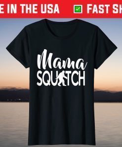 Mama Squatch Mother's Day Bigfoot Shirt