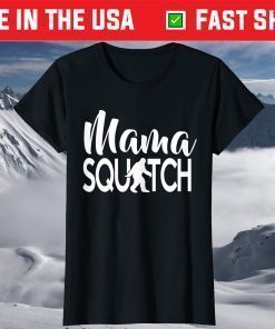 Mama Squatch Mother's Day Bigfoot Shirt