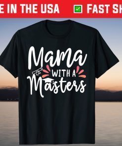 Mama With A Masters Degree Mom Graduation Mother's Day 2021 Classic T-ShirtMama With A Masters Degree Mom Graduation Mother's Day 2021 T-Shirt