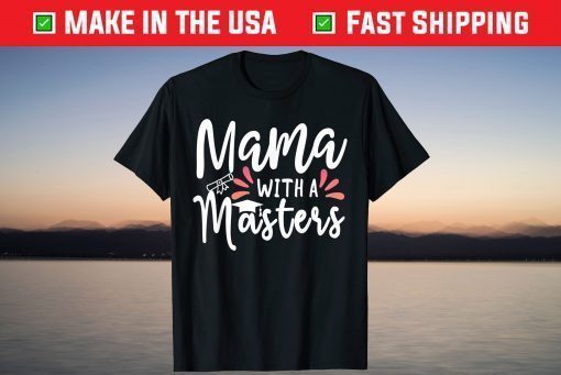 Mama With A Masters Degree Mom Graduation Mother's Day 2021 Classic T-ShirtMama With A Masters Degree Mom Graduation Mother's Day 2021 T-Shirt