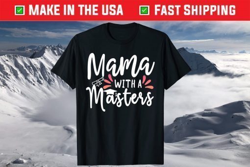 Mama With A Masters Degree Mom Graduation Mother's Day 2021 Classic T-ShirtMama With A Masters Degree Mom Graduation Mother's Day 2021 T-Shirt