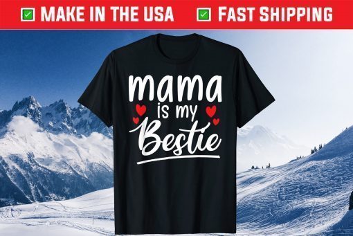 Mama is my bestie funny Mommy Life quotes Mothers Day Shirt