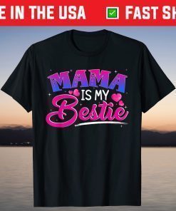 Mama is my bestie funny Mommy Life quotes Mothers Day Shirt