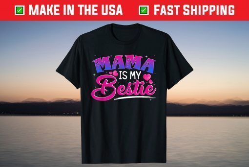 Mama is my bestie funny Mommy Life quotes Mothers Day Shirt