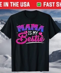 Mama is my bestie funny Mommy Life quotes Mothers Day Shirt