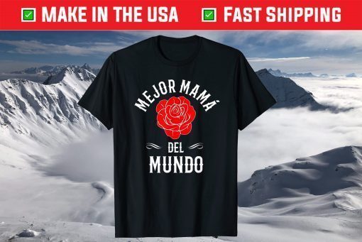 Mejor Mama Del Mundo Best Mom In Spanish T-Shirt