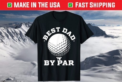 Mens Best Dad by Par Golf Player Father's Day T-Shirt