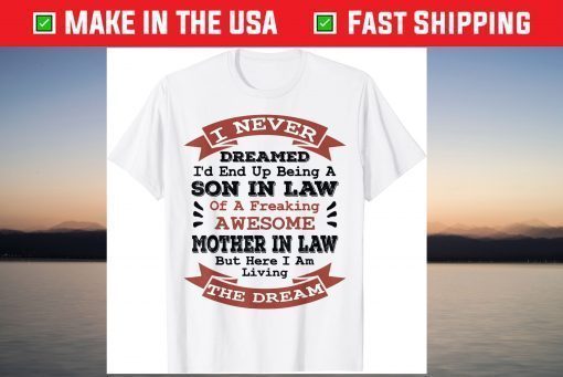 Mens Never Dreamed Son in Law Gifts from Mother in Law T-Shirt