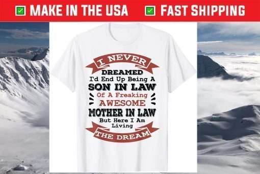 Mens Never Dreamed Son in Law Gifts from Mother in Law T-Shirt