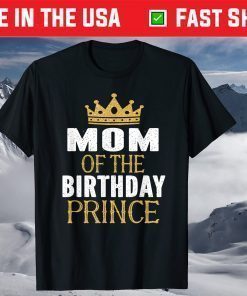 Mom Of The Birthday Prince Tshirt